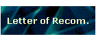 Letters of Recom.